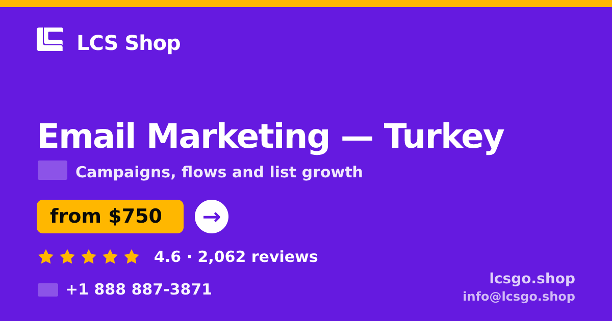 Email Marketing in Turkey — from $750/mo, rated 4.6/5 by 2062 clients. LCS Shop.