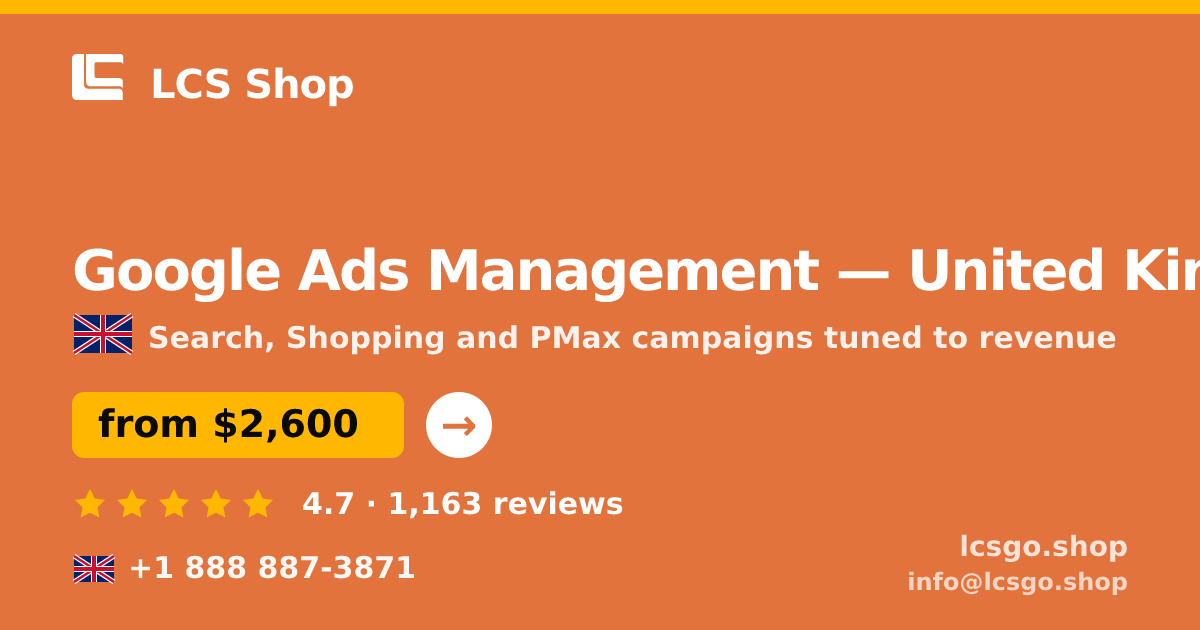 Google Ads Management in United Kingdom — from $2,600/mo, rated 4.7/5 by 1163 clients. LCS Shop.