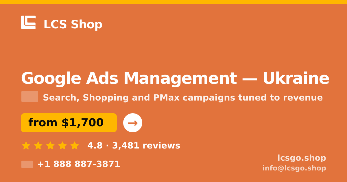 Google Ads Management in Ukraine — from $1,700/mo, rated 4.8/5 by 3481 clients. LCS Shop.
