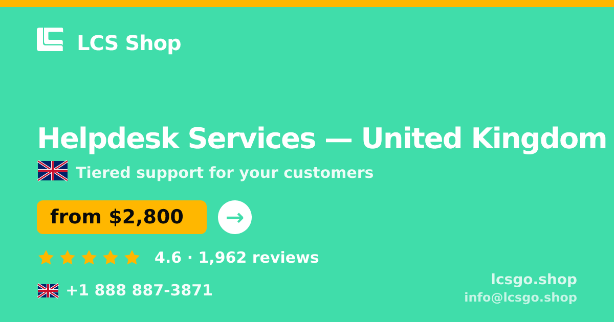Helpdesk Services in United Kingdom — from $2,800/mo, rated 4.6/5 by 1962 clients. LCS Shop.