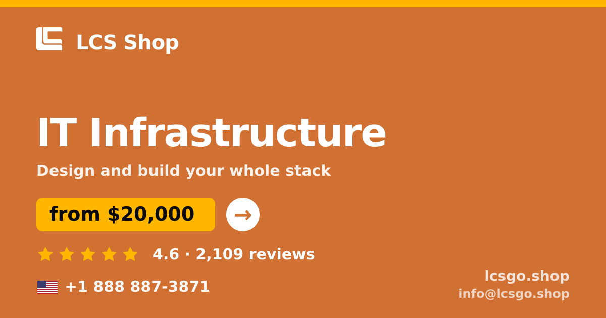 IT Infrastructure in the USA — from $20,000, rated 4.6/5 by 2109 clients. LCS Shop.