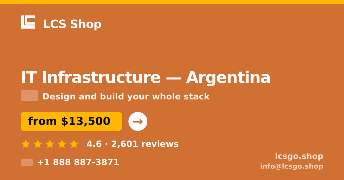 IT Infrastructure in Argentina — from $13,500, rated 4.6/5 by 2601 clients. LCS Shop.