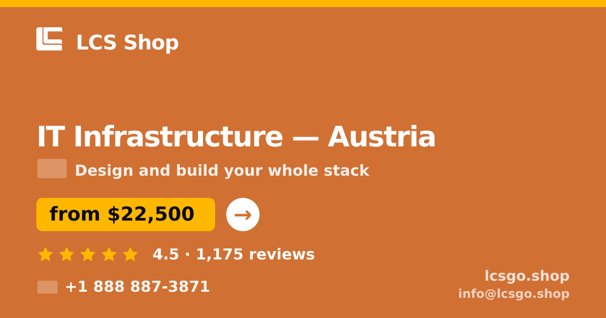 IT Infrastructure in Austria — from $22,500, rated 4.5/5 by 1175 clients. LCS Shop.