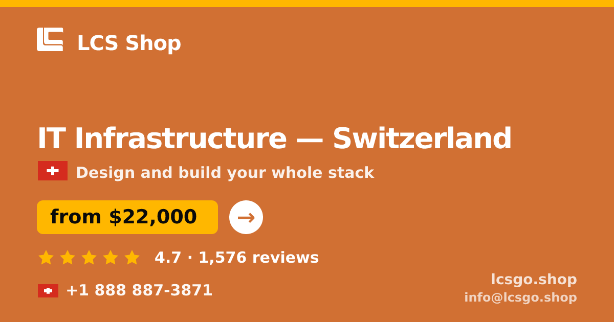 IT Infrastructure in Switzerland — from $22,000, rated 4.7/5 by 1576 clients. LCS Shop.