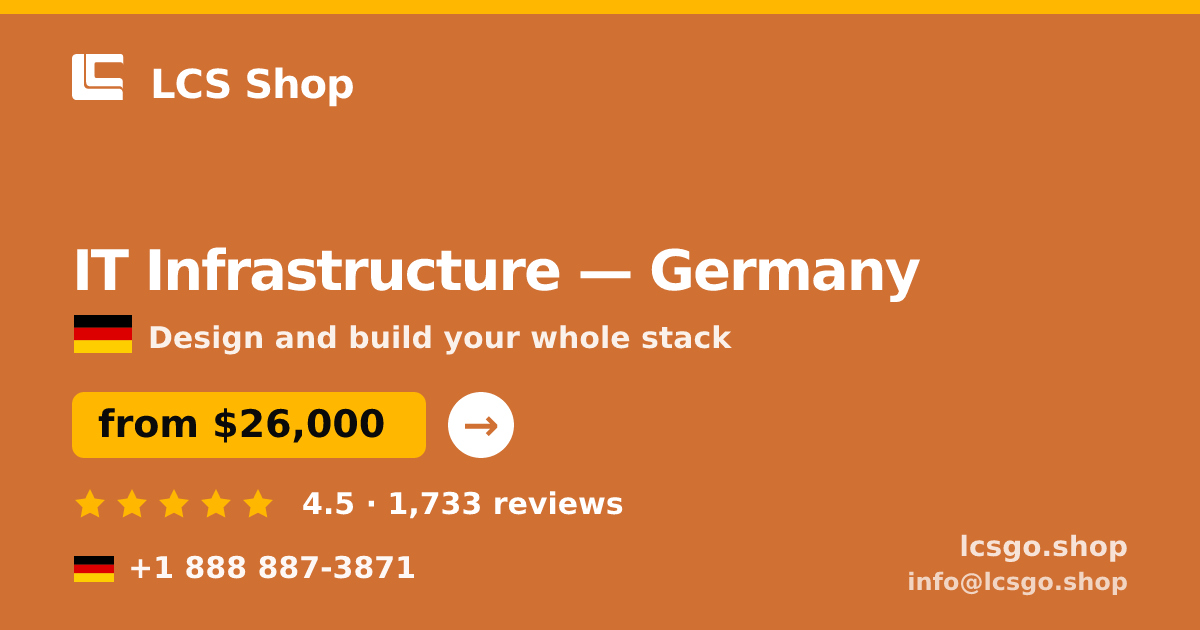 IT Infrastructure in Germany — from $26,000, rated 4.5/5 by 1733 clients. LCS Shop.