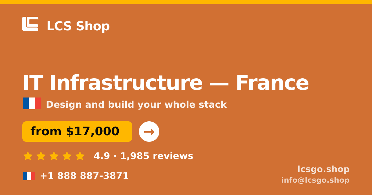 IT Infrastructure in France — from $17,000, rated 4.9/5 by 1985 clients. LCS Shop.