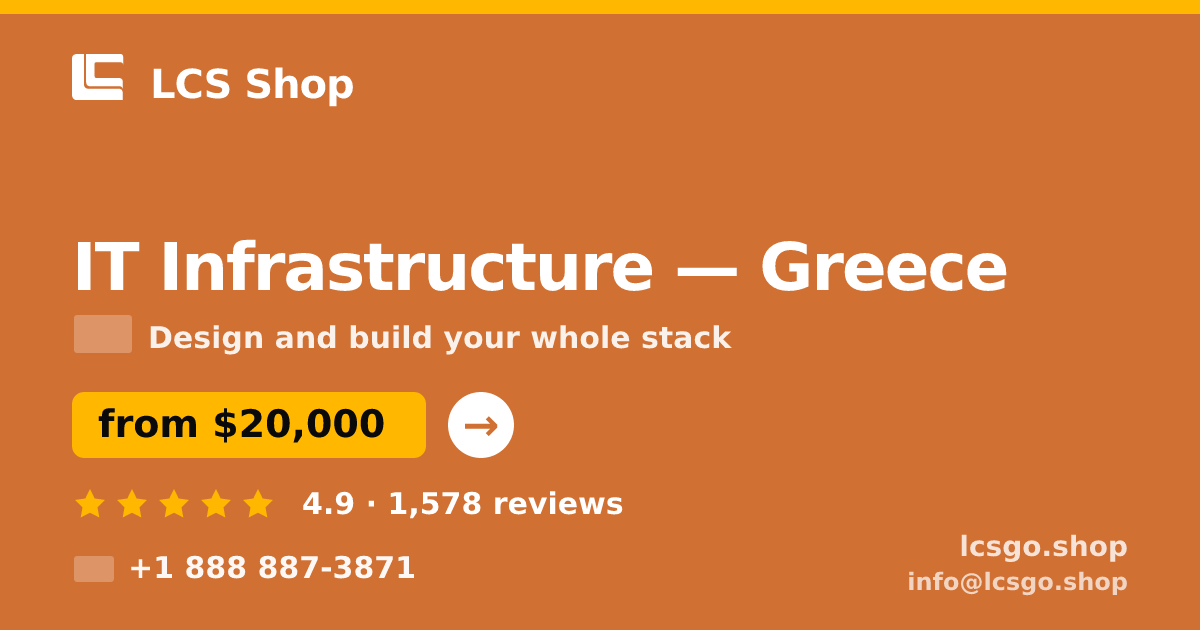 IT Infrastructure in Greece — from $20,000, rated 4.9/5 by 1578 clients. LCS Shop.
