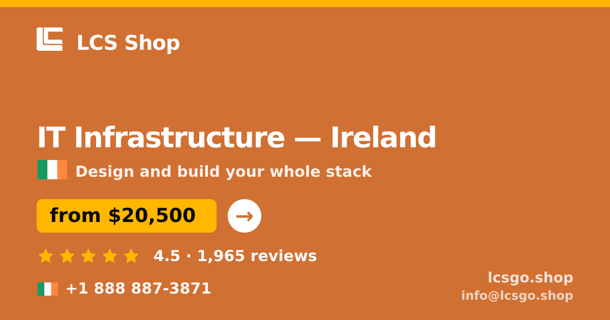 IT Infrastructure in Dublin — from $25,000, rated 4.5/5 by 917 clients. LCS Shop.