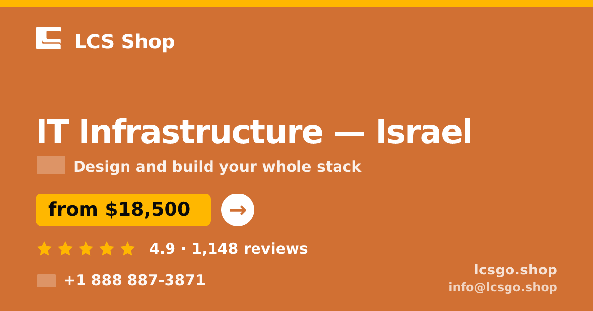 IT Infrastructure in Israel — from $18,500, rated 4.9/5 by 1148 clients. LCS Shop.