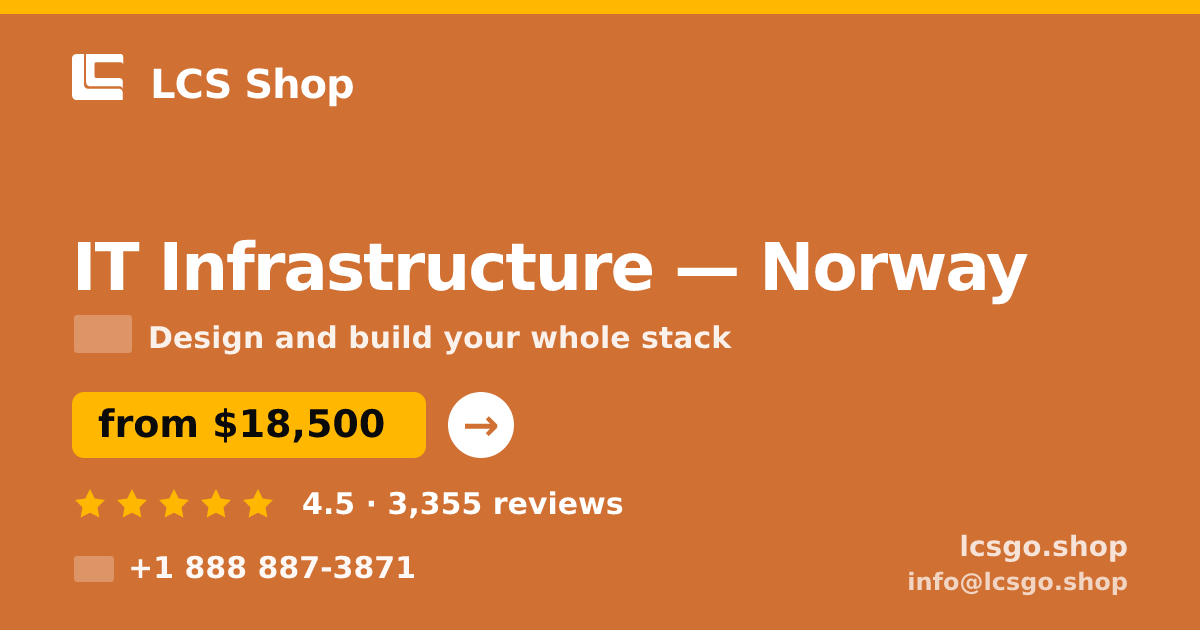 IT Infrastructure in Norway — from $18,500, rated 4.5/5 by 3355 clients. LCS Shop.