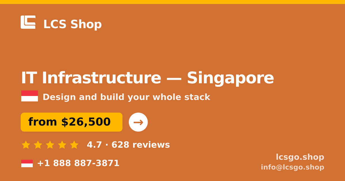 IT Infrastructure in Singapore — from $26,500, rated 4.7/5 by 628 clients. LCS Shop.