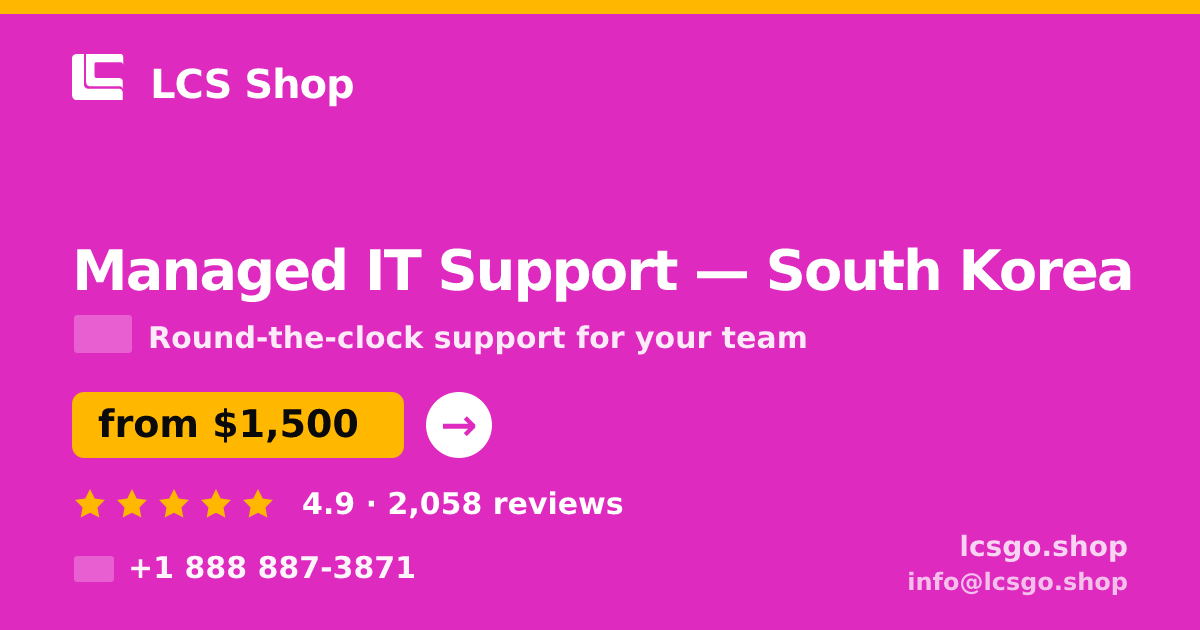 Managed IT Support in South Korea — from $1,500/mo, rated 4.9/5 by 2058 clients. LCS Shop.