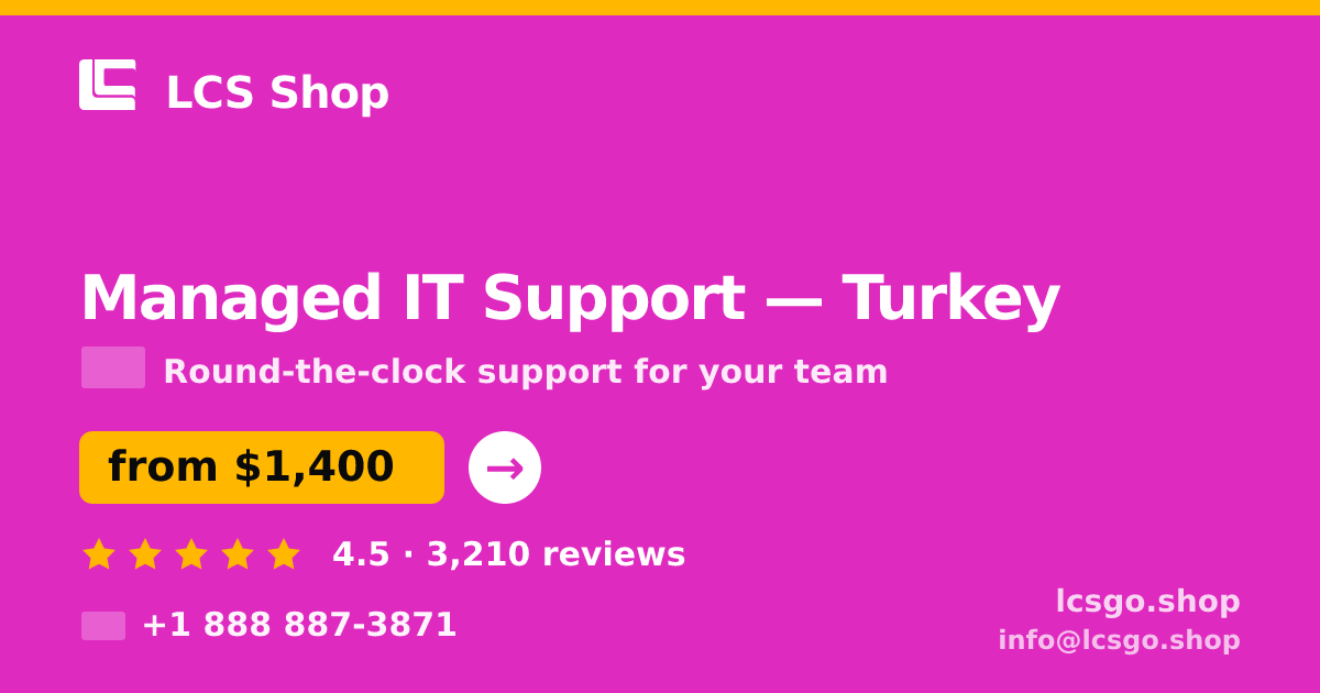 Managed IT Support in Turkey — from $1,400/mo, rated 4.5/5 by 3210 clients. LCS Shop.
