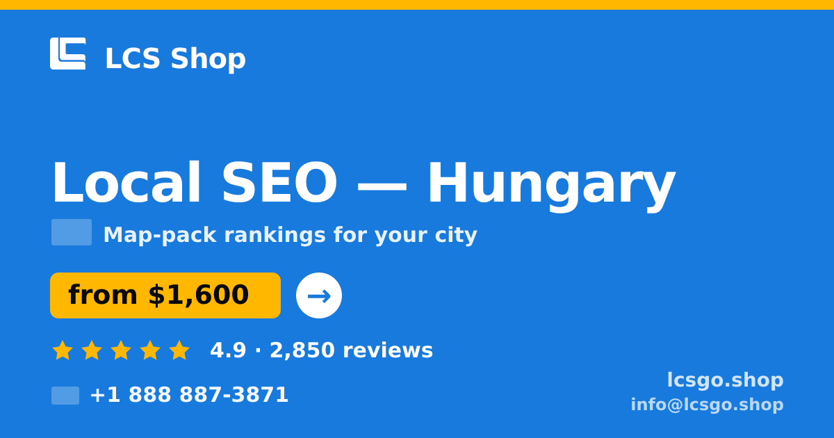Local SEO in Hungary — from $1,600/mo, rated 4.9/5 by 2850 clients. LCS Shop.