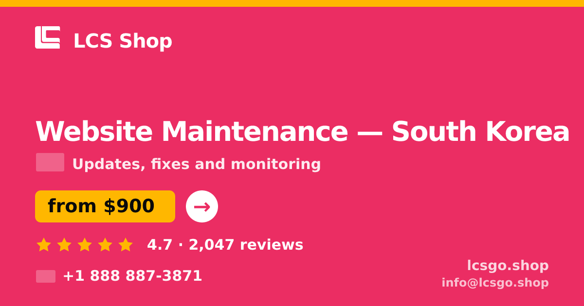 Website Maintenance in South Korea — from $900/mo, rated 4.7/5 by 2047 clients. LCS Shop.