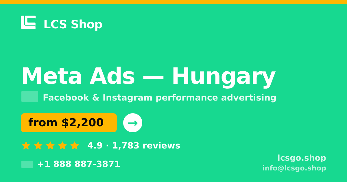 Meta Ads in Hungary — from $2,200/mo, rated 4.9/5 by 1783 clients. LCS Shop.