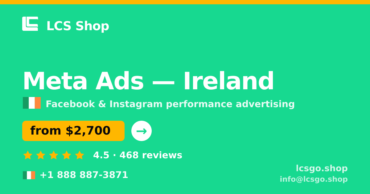 Meta Ads in Ireland — from $2,700/mo, rated 4.5/5 by 468 clients. LCS Shop.