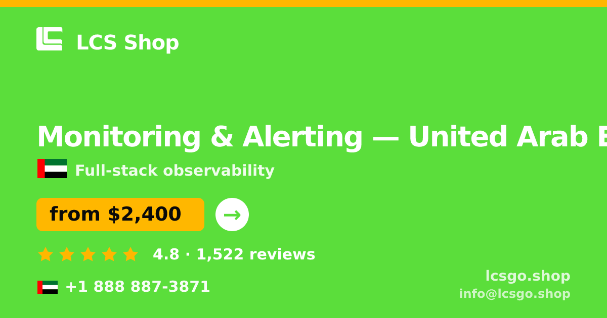 Monitoring & Alerting in United Arab Emirates — from $2,400/mo, rated 4.8/5 by 1522 clients. LCS Shop.