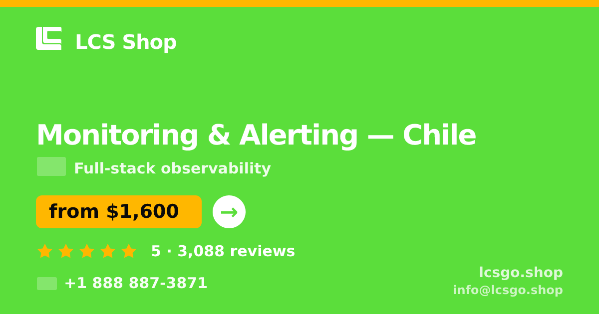 Monitoring & Alerting in Chile — from $1,600/mo, rated 5/5 by 3088 clients. LCS Shop.