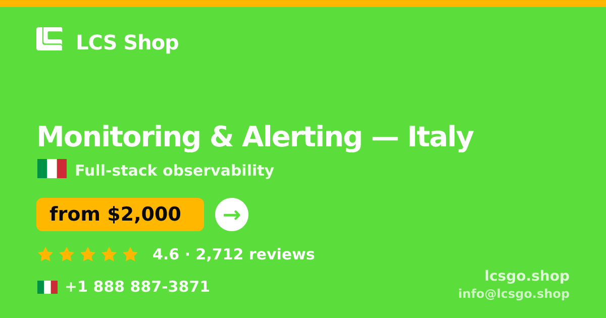 Monitoring & Alerting in Italy — from $2,000/mo, rated 4.6/5 by 2712 clients. LCS Shop.