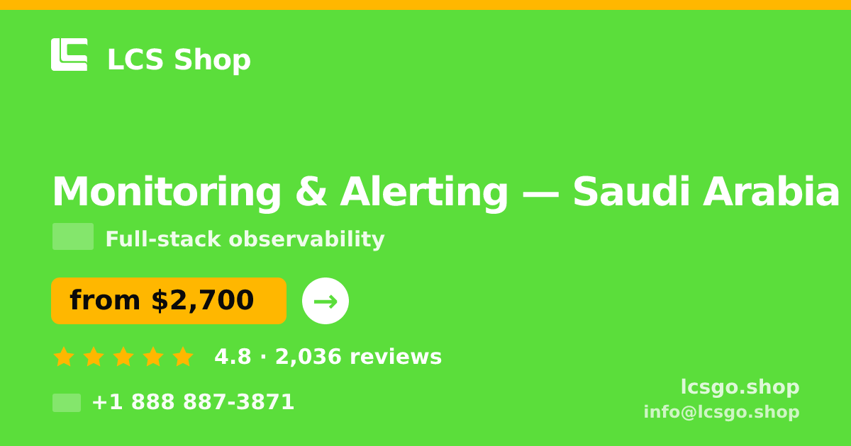 Monitoring & Alerting in Saudi Arabia — from $2,700/mo, rated 4.8/5 by 2036 clients. LCS Shop.