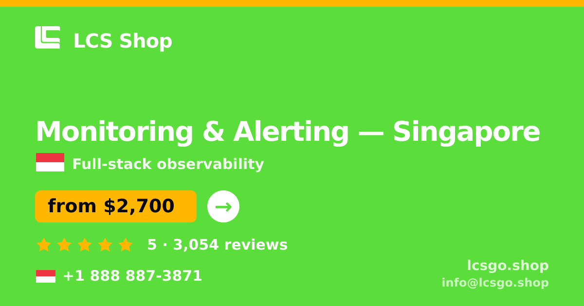 Monitoring & Alerting in Singapore — from $2,700/mo, rated 5/5 by 3054 clients. LCS Shop.