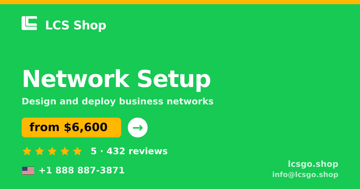 Network Setup in the USA — from $6,600, rated 5/5 by 432 clients. LCS Shop.