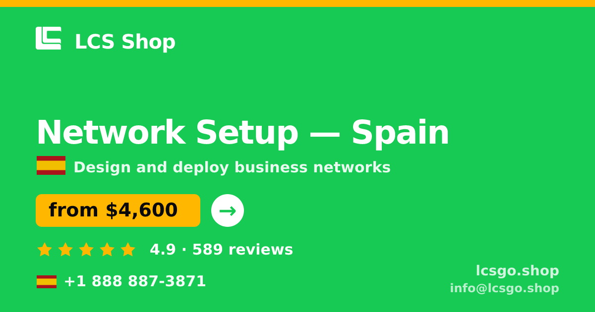 Network Setup in Spain — from $4,600, rated 4.9/5 by 589 clients. LCS Shop.