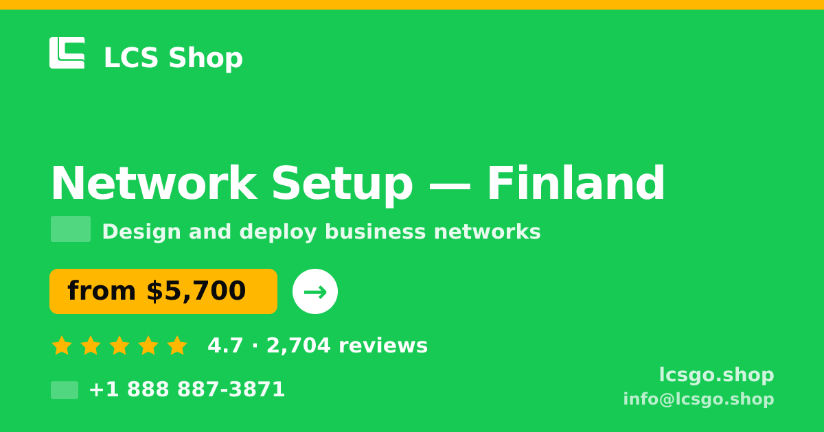 Network Setup in Finland — from $5,700, rated 4.7/5 by 2704 clients. LCS Shop.