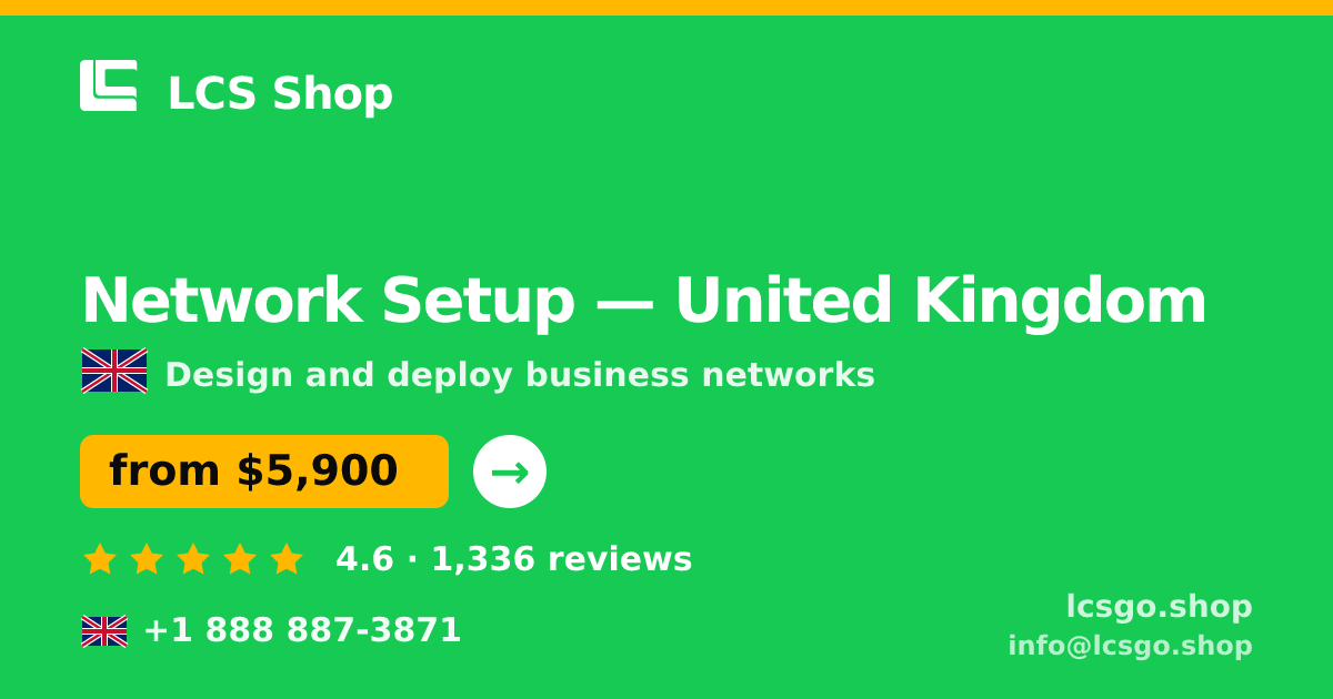 Network Setup in United Kingdom — from $5,900, rated 4.6/5 by 1336 clients. LCS Shop.