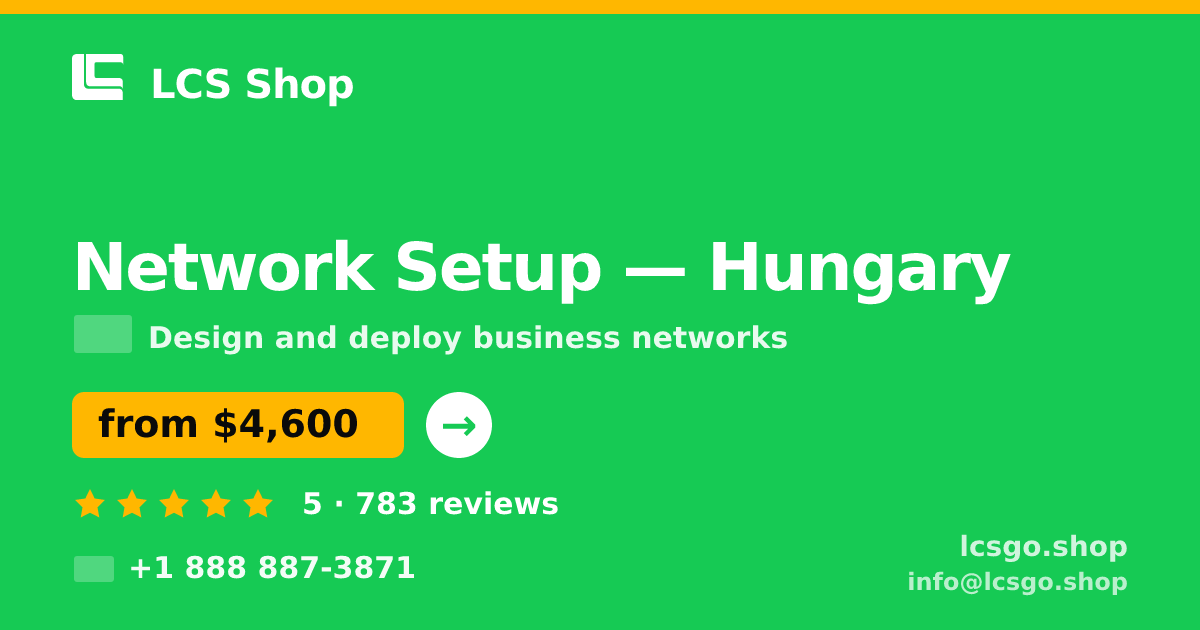 Network Setup in Hungary — from $4,600, rated 5/5 by 783 clients. LCS Shop.