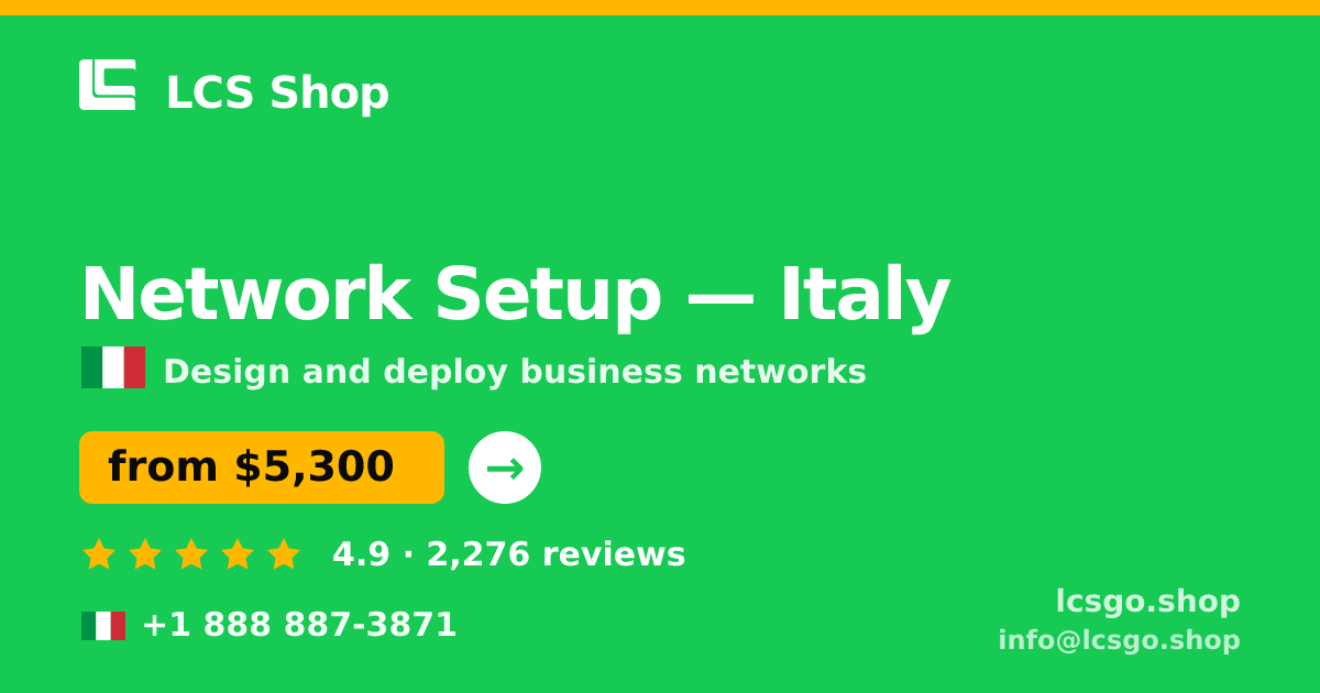 Network Setup in Italy — from $5,300, rated 4.9/5 by 2276 clients. LCS Shop.