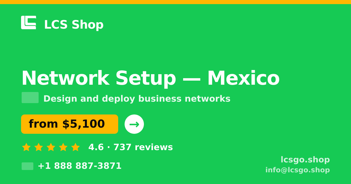 Network Setup in Mexico — from $5,100, rated 4.6/5 by 737 clients. LCS Shop.