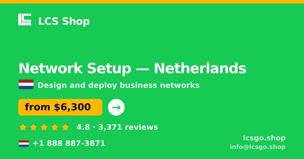 Network Setup in Netherlands — from $6,300, rated 4.8/5 by 3371 clients. LCS Shop.