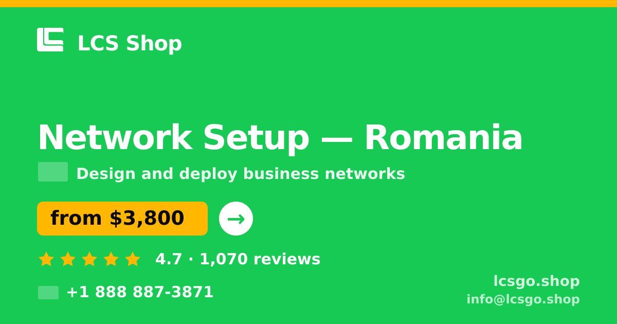 Network Setup in Romania — from $3,800, rated 4.7/5 by 1070 clients. LCS Shop.