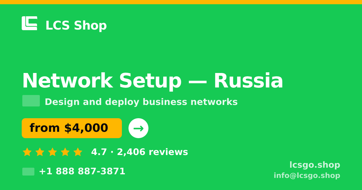 Network Setup in Russia — from $4,000, rated 4.7/5 by 2406 clients. LCS Shop.