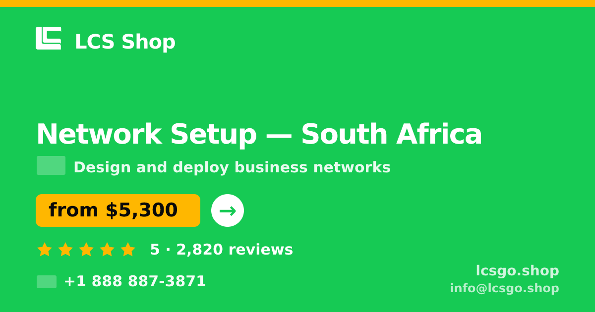 Network Setup in South Africa — from $5,300, rated 5/5 by 2820 clients. LCS Shop.