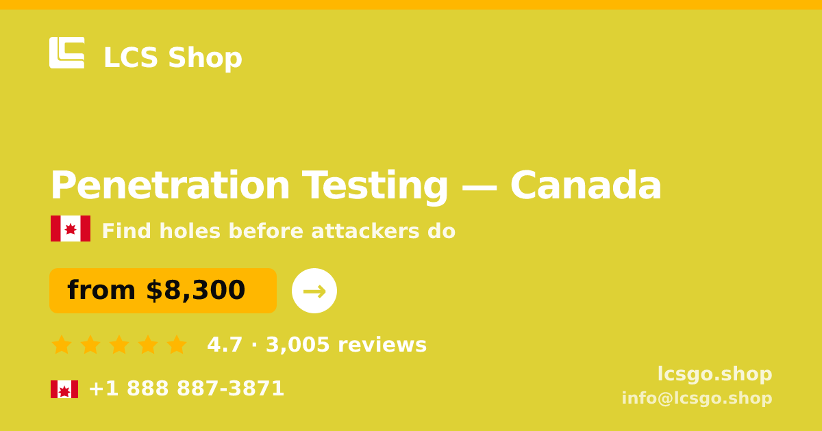 Penetration Testing in Canada — from $8,300, rated 4.7/5 by 3005 clients. LCS Shop.