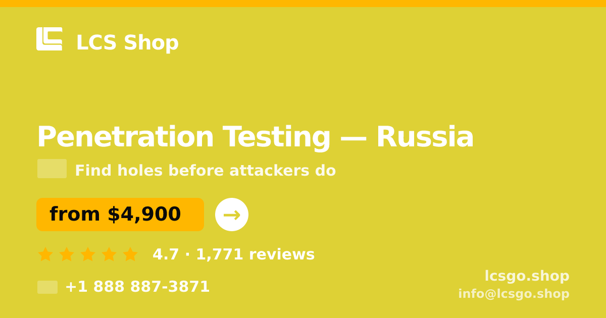 Penetration Testing in Russia — from $4,900, rated 4.7/5 by 1771 clients. LCS Shop.