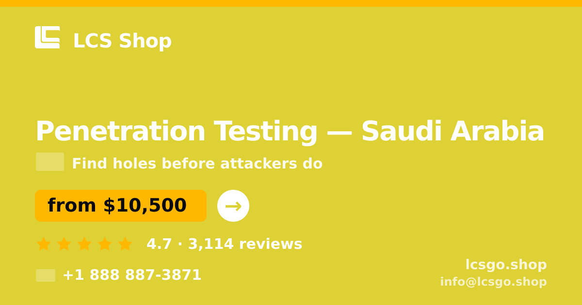 Penetration Testing in Saudi Arabia — from $10,500, rated 4.7/5 by 3114 clients. LCS Shop.