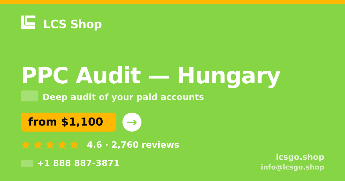 PPC Audit in Hungary — from $1,100, rated 4.6/5 by 2760 clients. LCS Shop.
