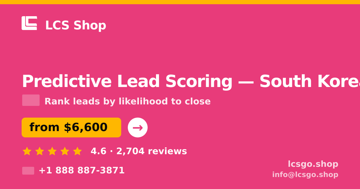 Predictive Lead Scoring in South Korea — from $6,600, rated 4.6/5 by 2704 clients. LCS Shop.