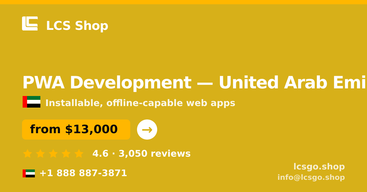 PWA Development in United Arab Emirates — from $13,000, rated 4.6/5 by 3050 clients. LCS Shop.