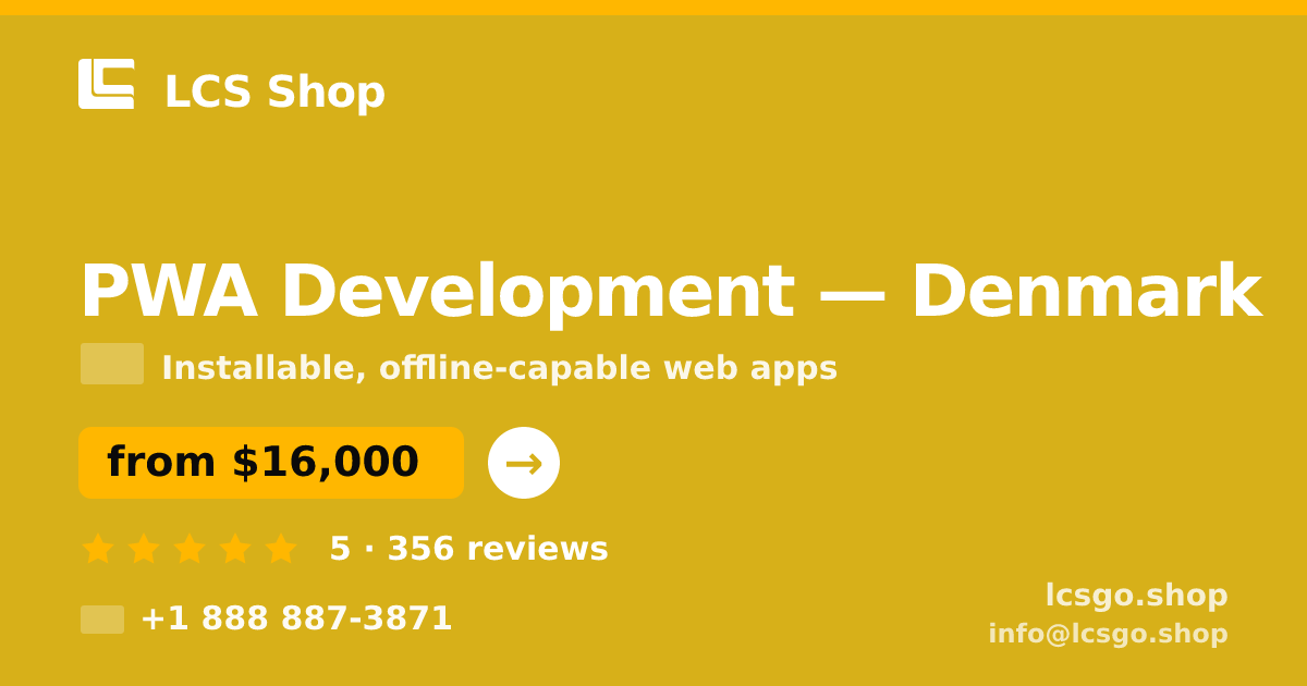 PWA Development in Denmark — from $16,000, rated 5/5 by 356 clients. LCS Shop.