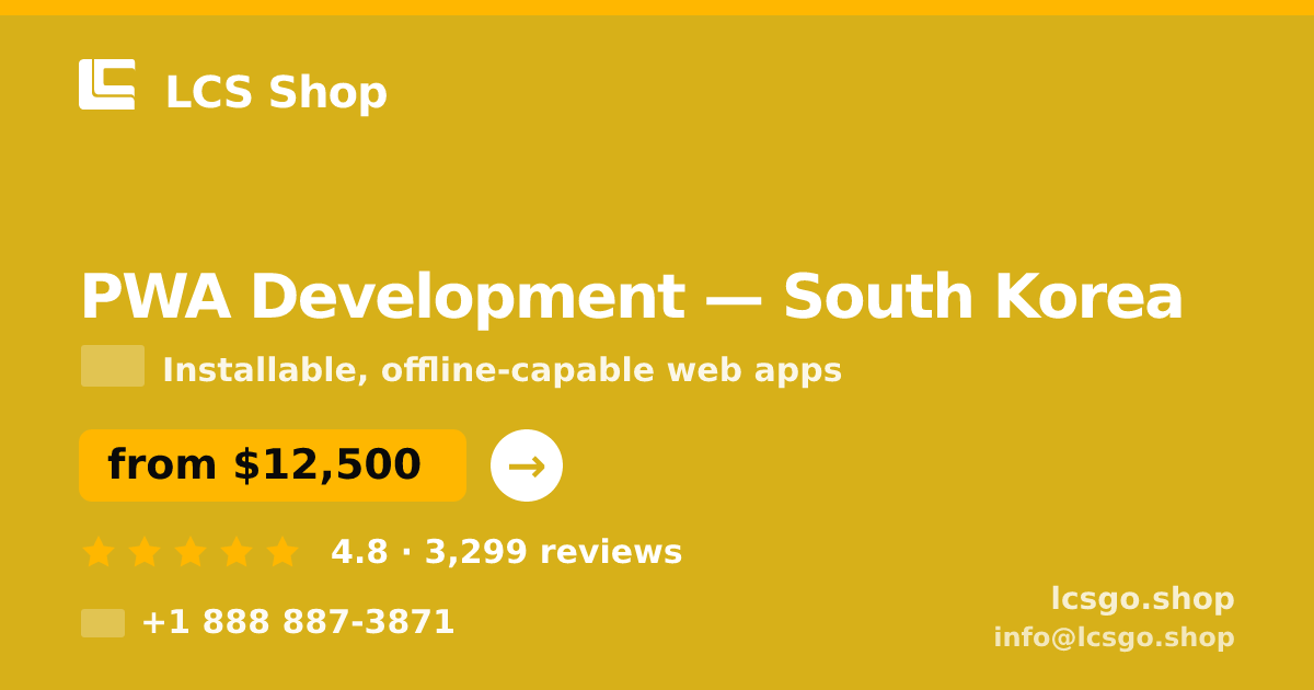 PWA Development in South Korea — from $12,500, rated 4.8/5 by 3299 clients. LCS Shop.