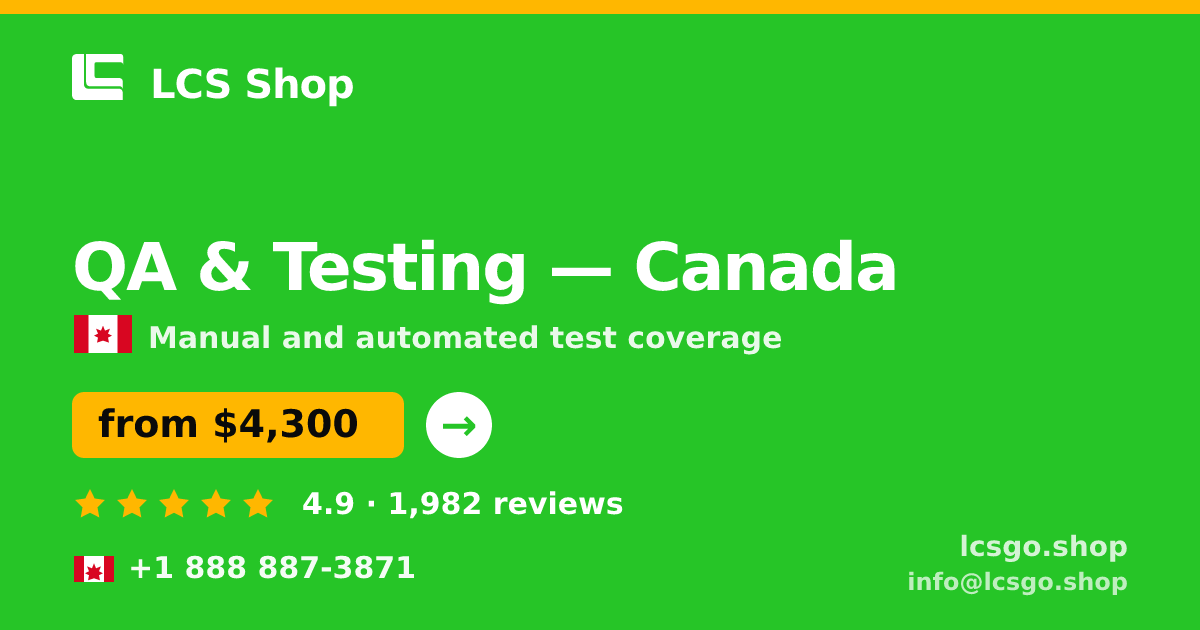 QA & Testing in Canada — from $4,300, rated 4.9/5 by 1982 clients. LCS Shop.