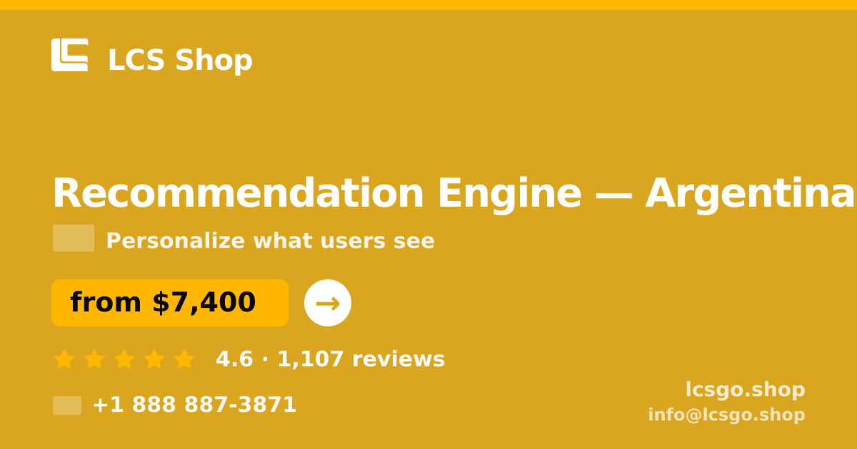 Recommendation Engine in Argentina — from $7,400, rated 4.6/5 by 1107 clients. LCS Shop.