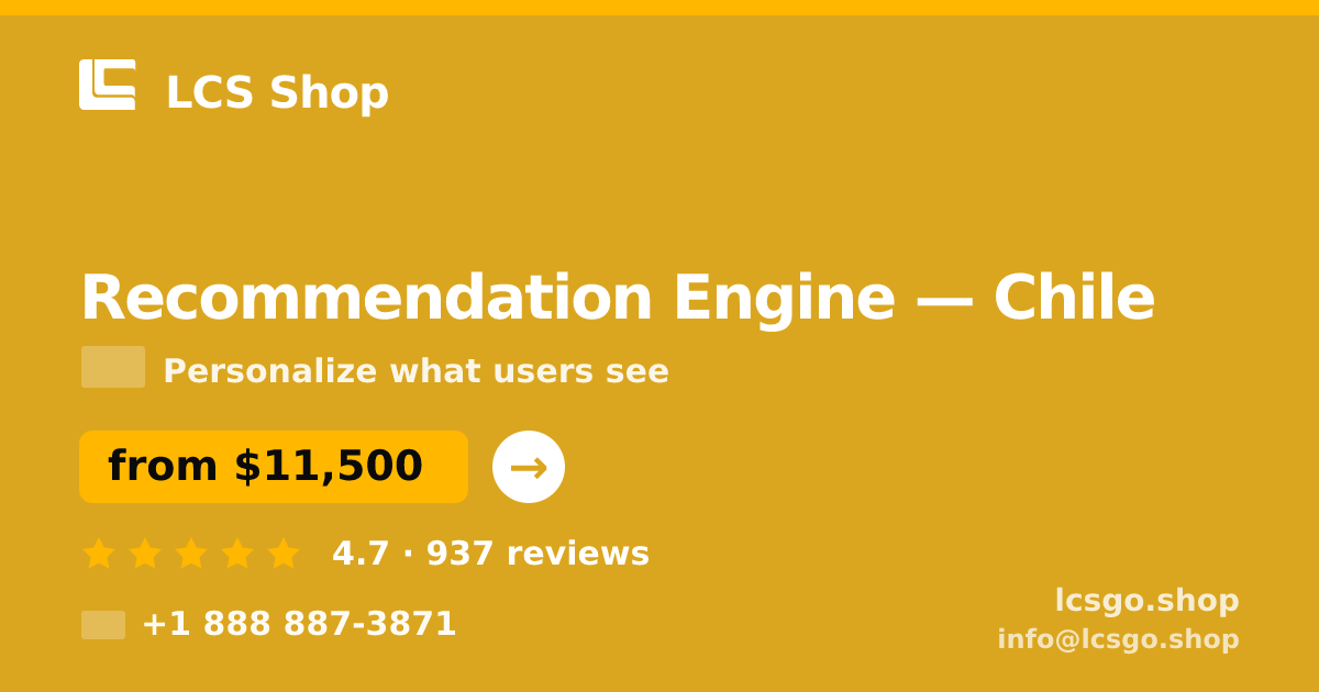 Recommendation Engine in Chile — from $11,500, rated 4.7/5 by 937 clients. LCS Shop.