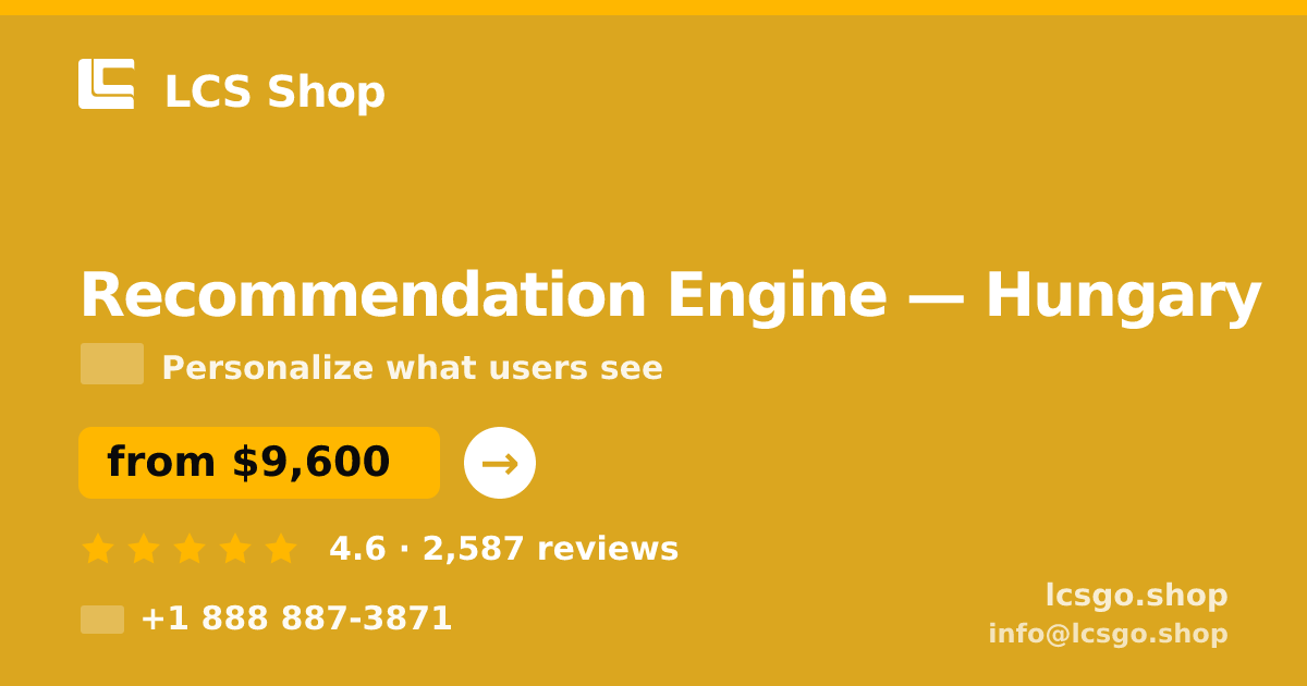 Recommendation Engine in Hungary — from $9,600, rated 4.6/5 by 2587 clients. LCS Shop.