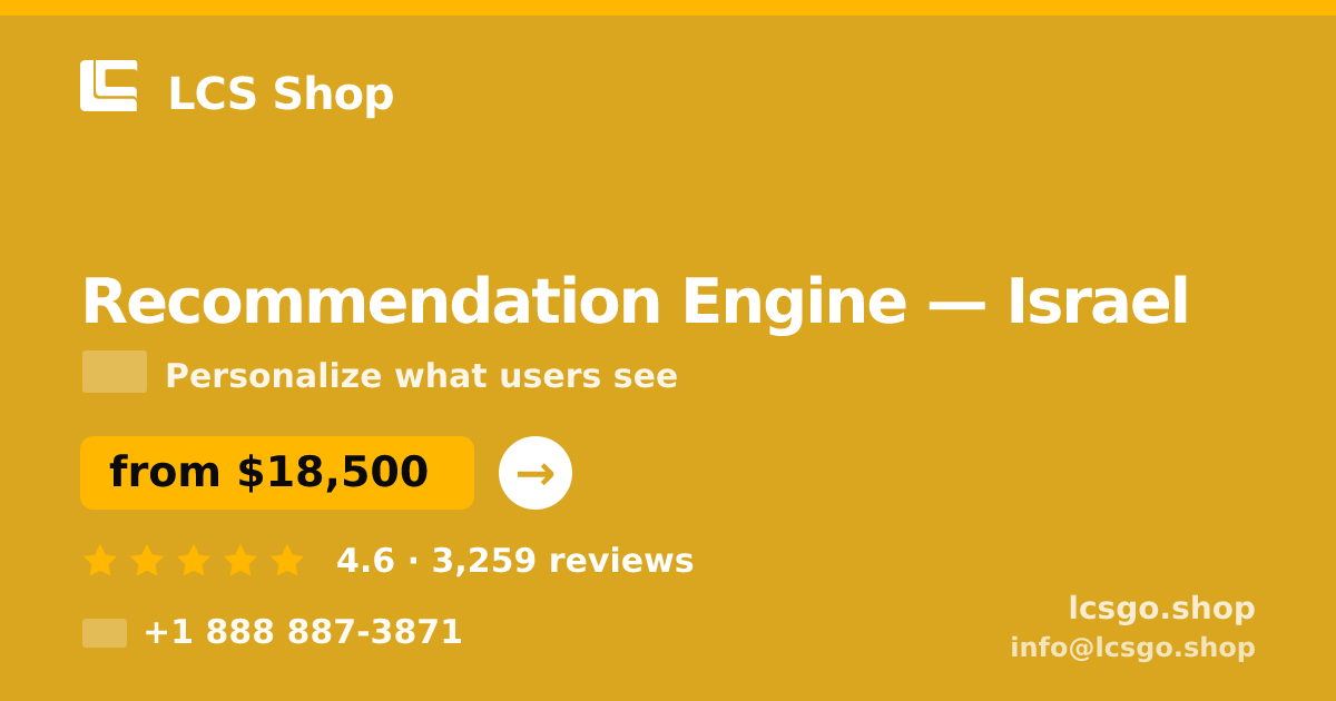 Recommendation Engine in Israel — from $18,500, rated 4.6/5 by 3259 clients. LCS Shop.